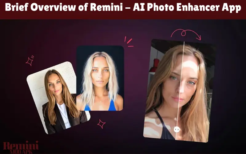 Brief Overview of Remini - AI Photo Enhancer App