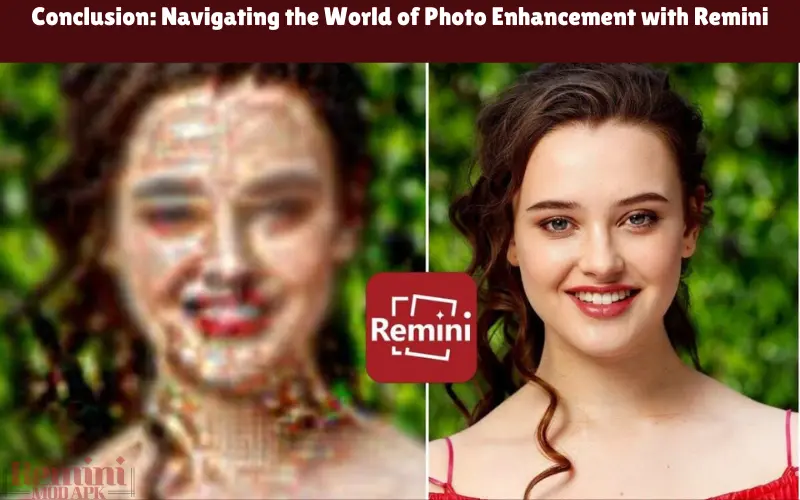 Conclusion Navigating the World of Photo Enhancement with Remini