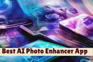 Best AI Photo Enhancer App