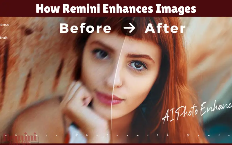 How Remini Enhances Images