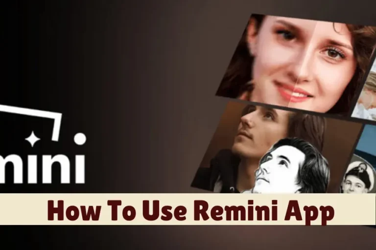 How To Use Remini App in 2024 to Enhane your Photos