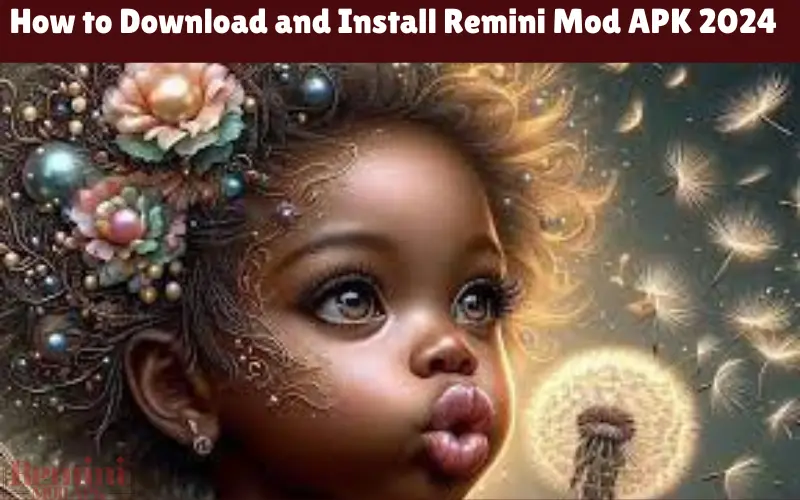 How to Download and Install Remini Mod APK 2024