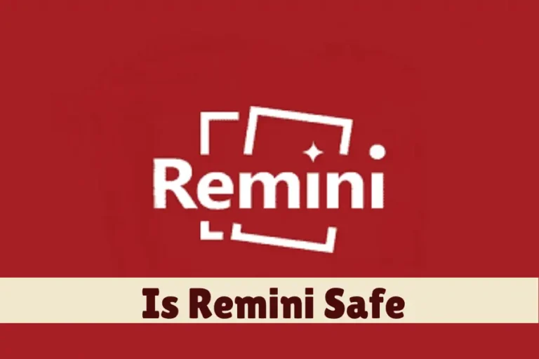 Is Remini Safe [Unveiling Truth Behind #1 Photo Enhancer]