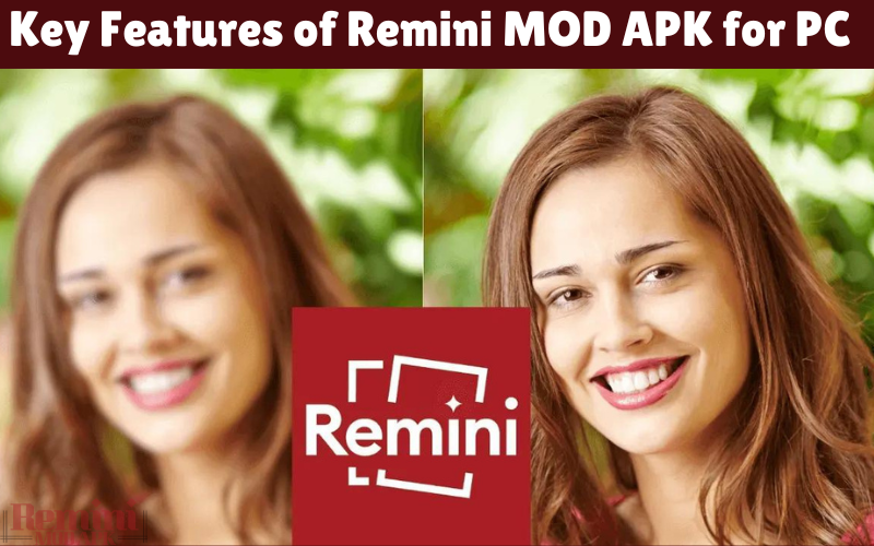 Key Features of Remini MOD APK for PC