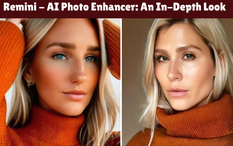 Remini - AI Photo Enhancer An In-Depth Look