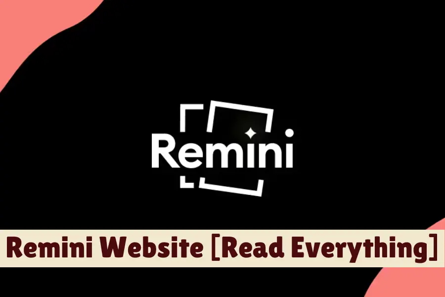 Remini Website [Read Everything]