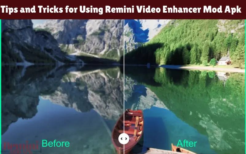 Tips and Tricks for Using Remini Video Enhancer Mod Apk