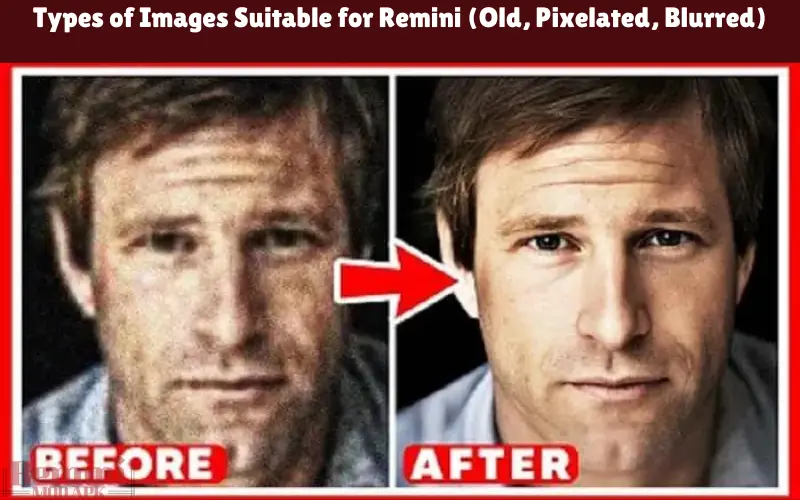 Types of Images Suitable for Remini (Old, Pixelated, Blurred)
