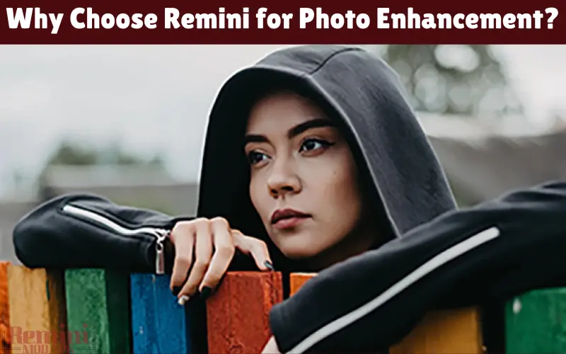 Why Choose Remini for Photo Enhancement